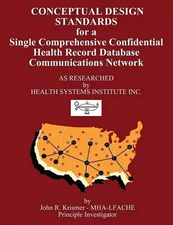 Conceptual Design Standards for a Single Comprehensive Confidential Health Record Database Communications Network cover