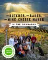 The Butcher, the Baker, the Wine and Cheese Maker in the Okanagan cover