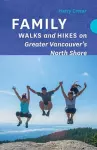 Family Walks and Hikes on Greater Vancouver's North Shore cover