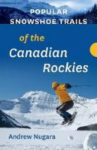Popular Snowshoe Trails of the Canadian Rockies cover