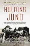 Holding Juno: Canada's heroic defence of the D-Day beaches, June 7-12, 1944 cover
