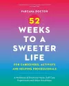 52 Weeks to a Sweeter Life for Caregivers, Activists and Helping Professionals cover