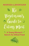 The Vegetarian's Guide to Eating Meat cover