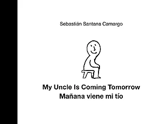 My Uncle Is Coming Tomorrow / Mañana viene mi tío (English-Spanish Bilingual Edition) cover