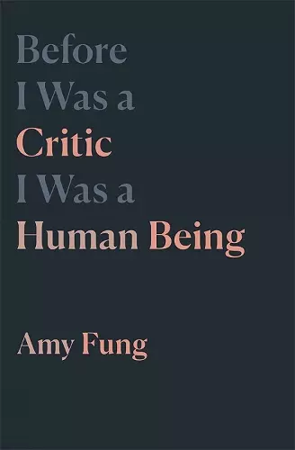 Before I Was a Critic I Was a Human Being cover