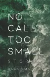 No Call Too Small cover