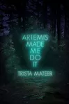 Artemis Made Me Do It cover