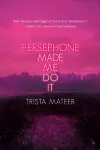 Persephone Made Me Do It cover