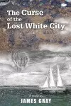 The Curse of the Lost White City cover