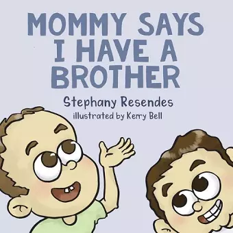 Mommy Says I Have a Brother cover