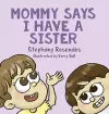 Mommy Says I Have a Sister cover