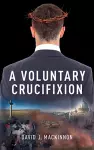 A Voluntary Crucifixion cover