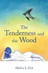 The Tenderness and the Wood cover