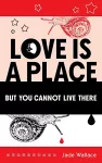 Love Is A Place But You Cannot Live There cover