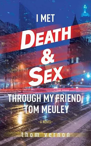 I Met Death & Sex Through My Friend, Tom Meuley cover