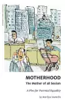 Motherhood, The Mother of All Sexism cover