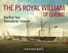 The PS Royal William of Quebec cover