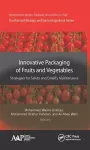 Innovative Packaging of Fruits and Vegetables: Strategies for Safety and Quality Maintenance cover