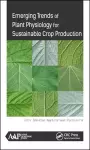 Emerging Trends of Plant Physiology for Sustainable Crop Production cover