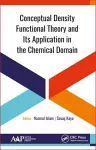 Conceptual Density Functional Theory and Its Application in the Chemical Domain cover