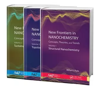 New Frontiers in Nanochemistry: Concepts, Theories, and Trends, 3-Volume Set cover