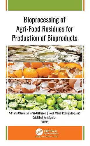 Bioprocessing of Agri-Food Residues for Production of Bioproducts cover