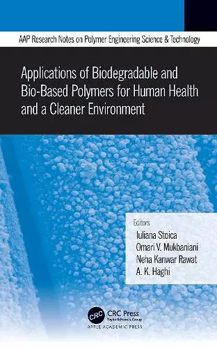 Applications of Biodegradable and Bio-Based Polymers for Human Health and a Cleaner Environment cover