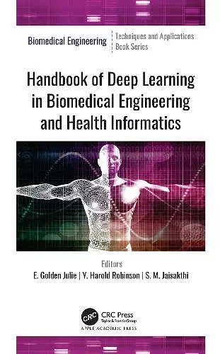 Handbook of Deep Learning in Biomedical Engineering and Health Informatics cover