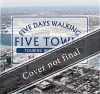 Five Days Walking the Five Towns cover