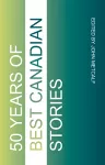 Fifty Years of Best Canadian Stories cover