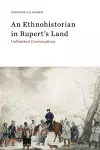 An Ethnohistorian in Rupert’s Land cover