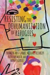 Resisting the Dehumanization of Refugees cover