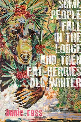 Some People Fall in the Lodge and Then Eat Berries All Winter cover