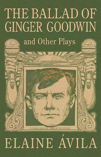 The Ballad of Ginger Goodwin and Other Plays cover