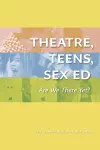 Theatre, Teens, Sex Ed cover