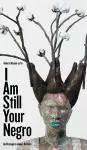 I Am Still Your Negro cover