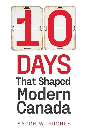 10 Days That Shaped Modern Canada cover