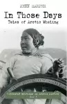 In Those Days: Tales of Arctic Whaling cover