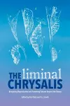 The Liminal Chrysalis: Imagining Reproduction and Parenting Futures Beyond the Binary cover
