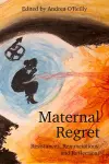Maternal Regret: Resistances, Renunciations, and Reflections cover