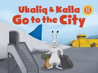 Ukaliq and Kalla Go to the City cover