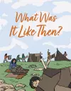 What Was It Like Then? cover
