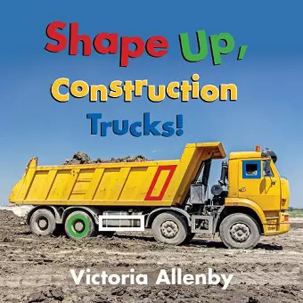 Shape Up, Construction Trucks! cover