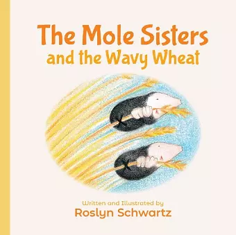 The Mole Sisters and the Wavy Wheat cover