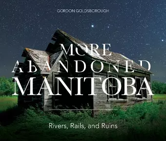 More Abandoned Manitoba cover