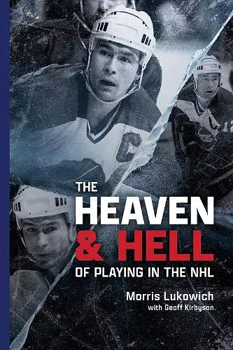 The Heaven and Hell of Playing in the NHL cover