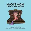 Madi's Mom Goes to Work cover