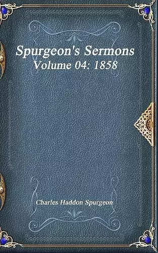 Spurgeon's Sermons Volume 04 cover