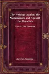 The Writings Against the Manichaeans and Against the Donatists cover