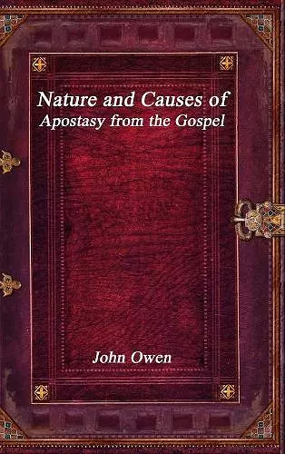 Nature and Causes of Apostasy from the Gospel cover